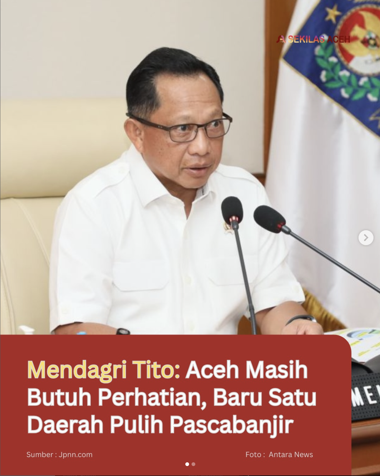 Mendagri Tito: Aceh Masih Butuh Perhatian, Baru Satu Daerah Pulih Pasca Banjir
