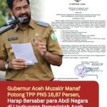 Gubernur Aceh Muzakir Manaf Potong TPP PNS 16,87 Persen, Harap Bersabar para Abdi Negara di Lingkungan Pemerintah Aceh