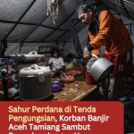 Sahur Perdana di Tenda Pengungsian, Korban Banjir Aceh Tamiang Sambut Ramadan dengan Haru