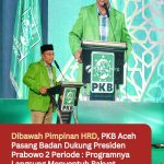 Dibawah Pimpinan HRD, PKB Aceh Pasang Badan Dukung Presiden Prabowo 2 Periode : Programnya Langsung Menyentuh Rakyat