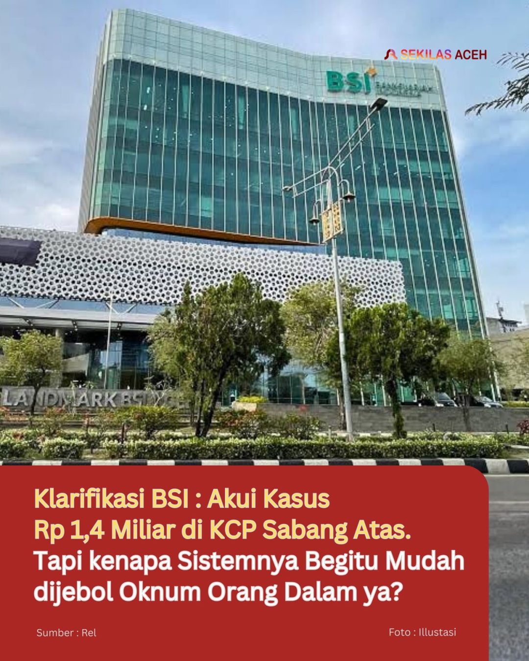 Klarifikasi BSI : Akui Kasus Rp 1,4 Miliar di KCP Sabang Atas. Tapi kenapa Sistemnya Begitu Mudah dijebol Oknum Orang Dalam ya?