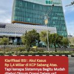 Klarifikasi BSI : Akui Kasus Rp 1,4 Miliar di KCP Sabang Atas. Tapi kenapa Sistemnya Begitu Mudah dijebol Oknum Orang Dalam ya?