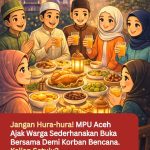 Jangan Hura-hura! MPU Aceh Ajak Warga Sederhanakan Buka Bersama Demi Korban Bencana.