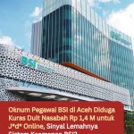 Oknum Pegawai BSI di Aceh Diduga Kuras Duit Nasabah Rp 1,4 M untuk J*d* Online, Sinyal Lemahnya Sistem Keamanan BSI?