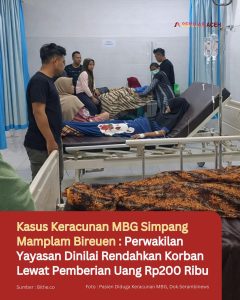 Kasus Keracunan MBG Simpang Mamplam Bireuen : Perwakilan Yayasan Dinilai Rendahkan Korban Lewat Pemberian Uang Rp200 Ribu