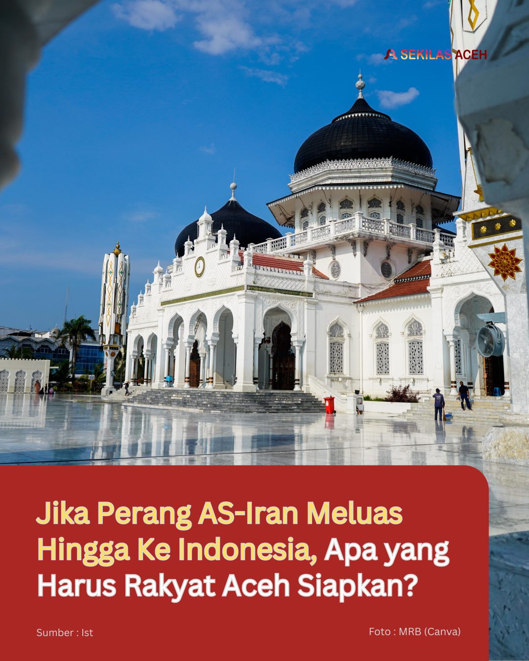 Jika Perang AS-Iran Meluas Hingga Ke Indonesia, Apa yang Harus Rakyat Aceh Siapkan?