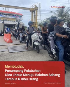 Membludak, Penumpang Pelabuhan Ulee Lheue Menuju Balohan Sabang Tembus 6 Ribu Orang
