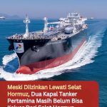 Meski Diizinkan Lewati Selat Hormuz, Dua Kapal Tanker Pertamina Masih Belum Bisa Keluar Dari Selat Hormuz