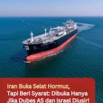 Iran Buka Selat Hormuz, Tapi Beri Syarat: Dibuka Hanya Jika Dubes AS dan Israel Diusir!