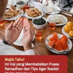  Wajib Tahu! Ini Hal yang Membatalkan Puasa Ramadan dan Tips Agar Ibadah Makin Maksimal