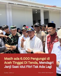 Masih ada 6.000 Pengungsi di Aceh Tinggal Di Tenda, Mendagri Janji Saat Idul Fitri Tak Ada Lagi