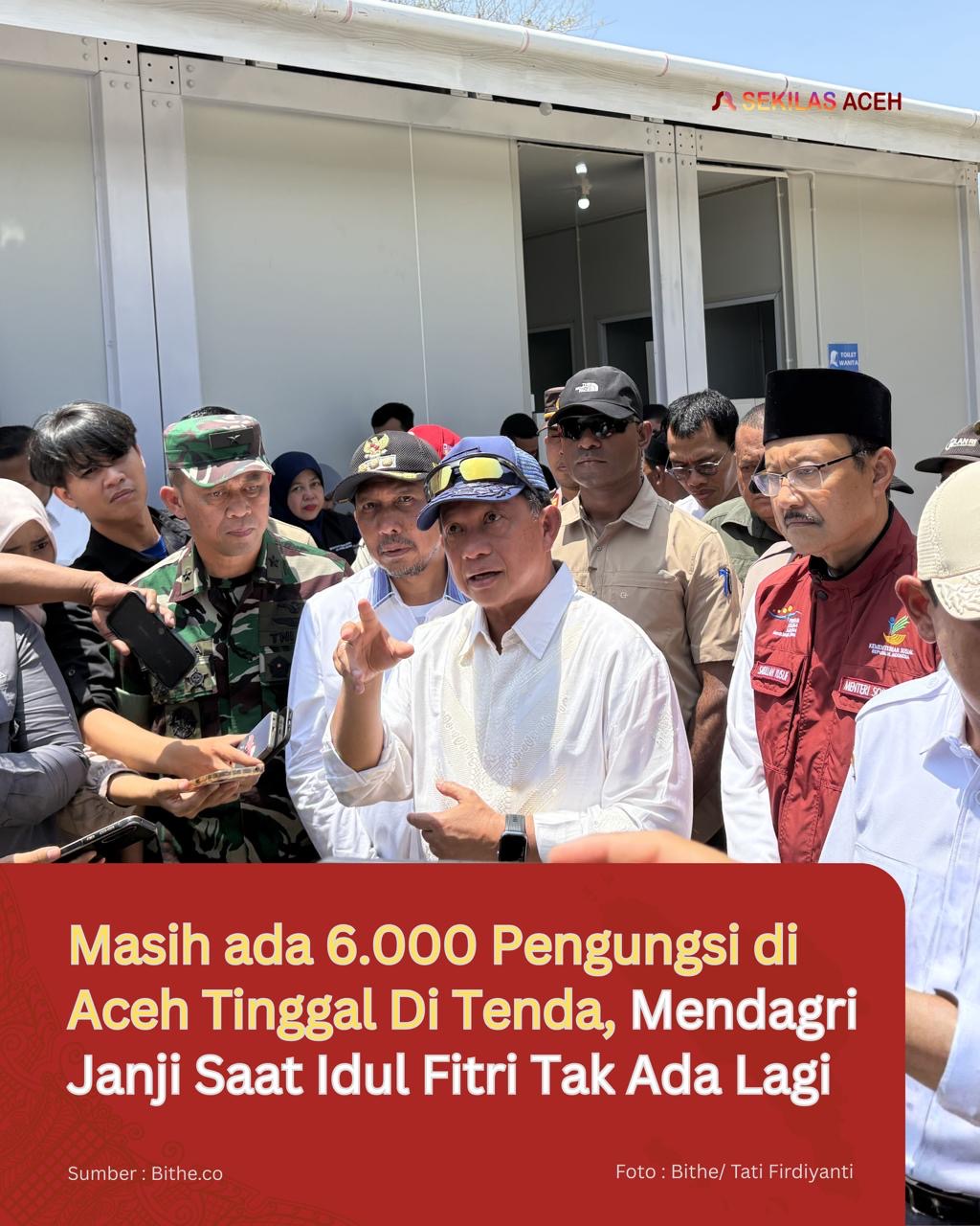 Masih ada 6.000 Pengungsi di Aceh Tinggal Di Tenda, Mendagri Janji Saat Idul Fitri Tak Ada Lagi