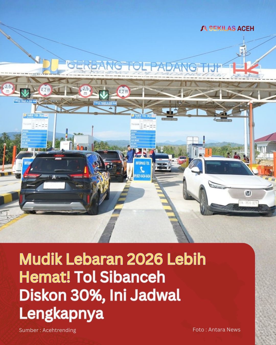 Mudik Lebaran 2026 Lebih Hemat! Tol Sibanceh Diskon 30%, Ini Jadwal Lengkapnya