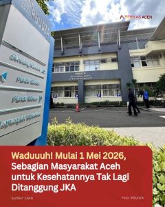 Waduuuh! Mulai 1 Mei 2026, Sebagian Masyarakat Aceh untuk Kesehatannya Tak Lagi Ditanggung JKA