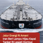 Jalur Energi RI Aman! Iran Beri Lampu Hijau Kapal Tanker Lewati Hormuz