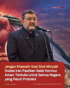 Jangan Khawatir Soal Stok Minyak! Dubes Iran Pastikan Selat Hormuz Aman: Terbuka untuk Semua Negara yang Patuh Protokol