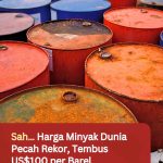 Sah… Harga Minyak Dunia Pecah Rekor, Tembus US$100 per Barel