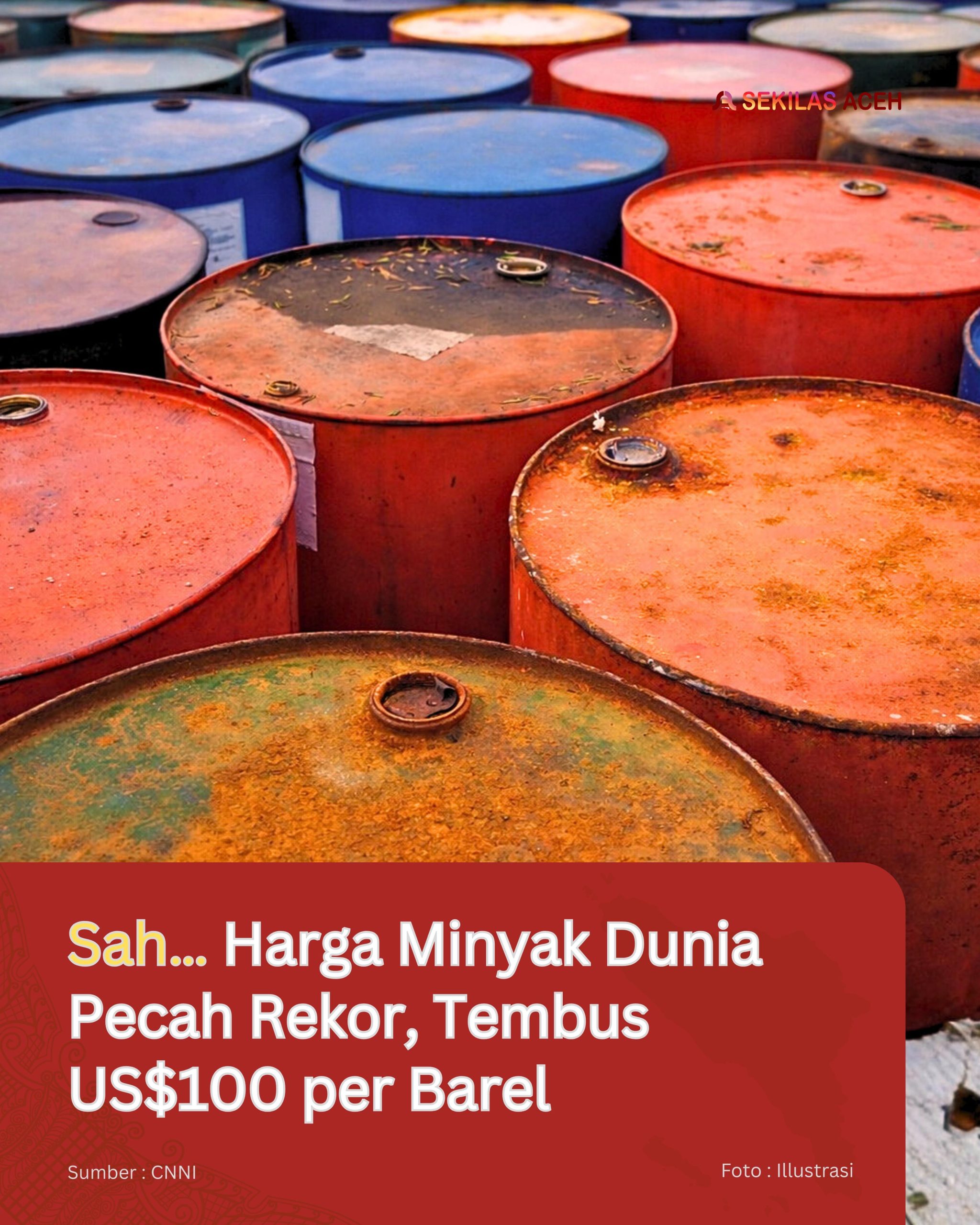 Sah... Harga Minyak Dunia Pecah Rekor, Tembus US$100 per Barel