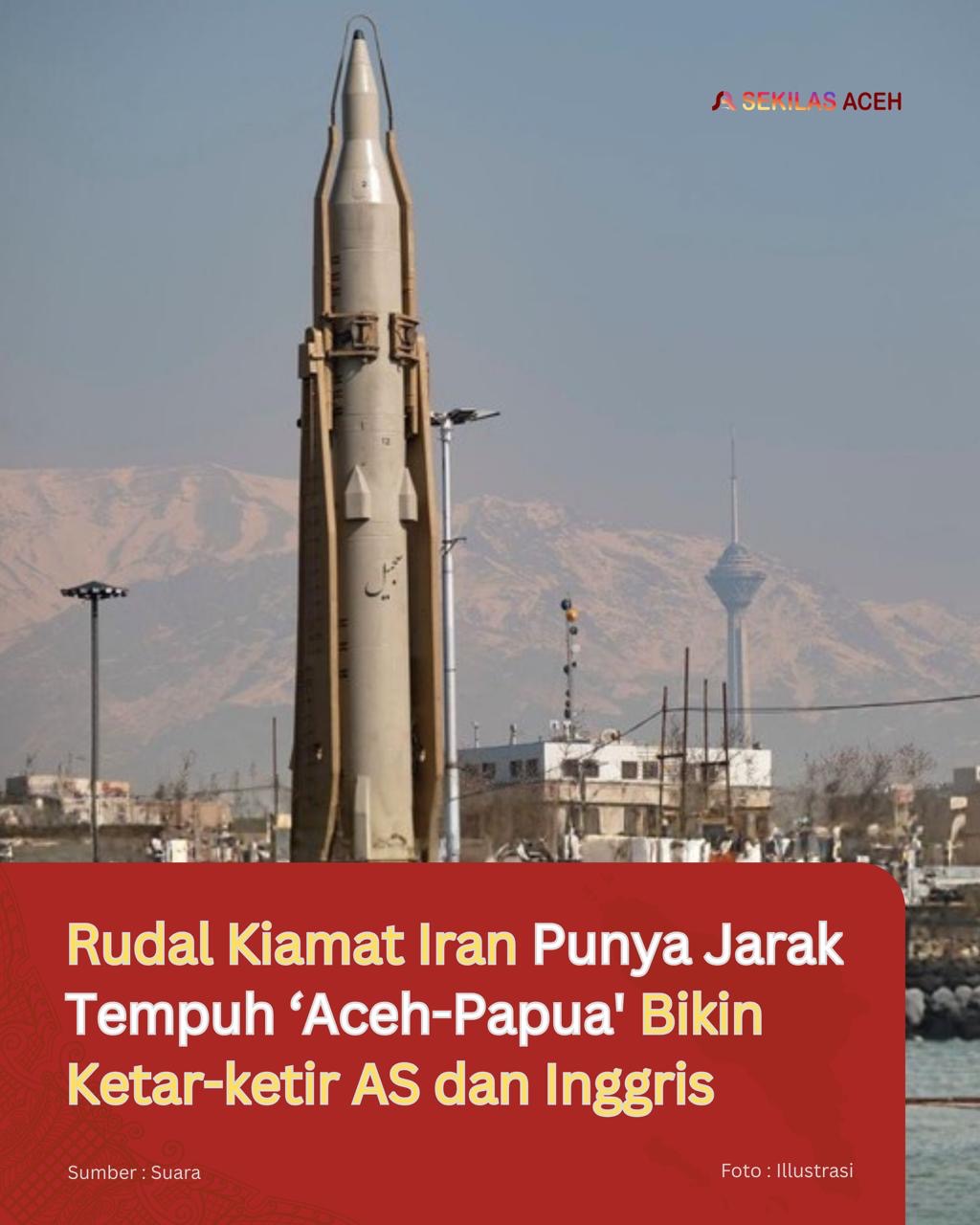 Rudal Kiamat Iran Punya Jarak Tempuh ‘Aceh-Papua’ Bikin Ketar-ketir AS dan Inggris