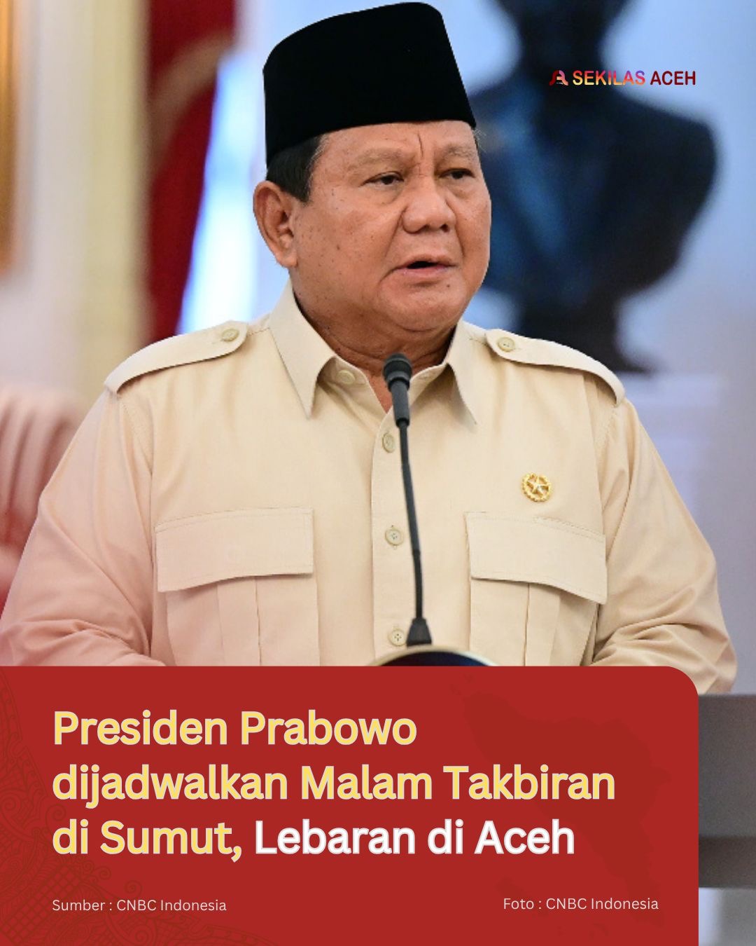 Presiden Prabowo dijadwalkan Malam Takbiran di Sumut, Lebaran di Aceh