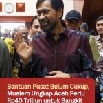 Bantuan Pusat Belum Cukup, Mualem Ungkap Aceh Perlu Rp40 Triliun untuk Bangkit