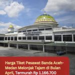 Harga Tiket Pesawat Banda Aceh-Medan Melonjak Tajam di Bulan April, Termurah Rp 1.166.700