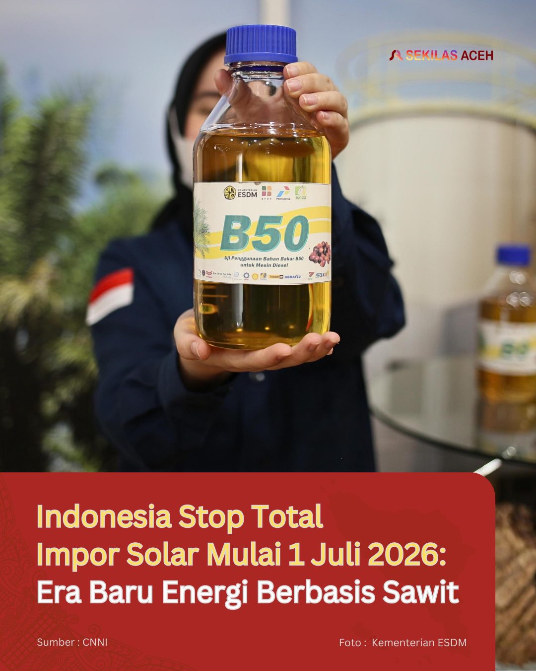 Indonesia Stop Total Impor Solar Mulai 1 Juli 2026: Era Baru Energi Berbasis Sawit