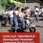 Disdik Aceh : SMA/SMK/SLB Dilarang Gelar Perpisahan Ceremonial dan Study Tour