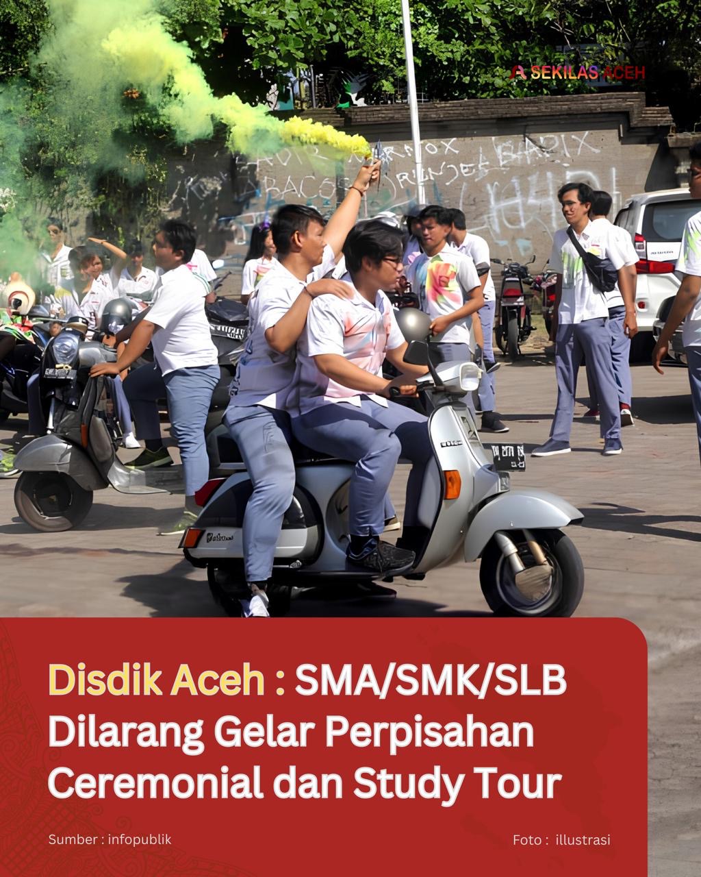 Disdik Aceh : SMA/SMK/SLB Dilarang Gelar Perpisahan Ceremonial dan Study Tour