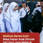 Walikota Banda Aceh: Masa Depan Anak Dimulai dari Guru yang Melek Al