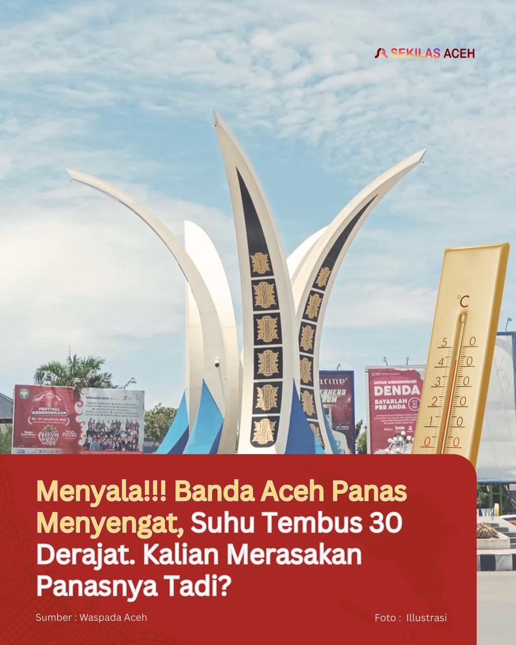 Menyala!!! Banda Aceh Panas Menyengat, Suhu Tembus 30 Derajat. Kalian Merasakan Panasnya Tadi?
