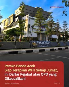 Pemko Banda Aceh Siap Terapkan WFH Setiap Jumat, ini Daftar Pejabat atau OPD yang Dikecualikan!