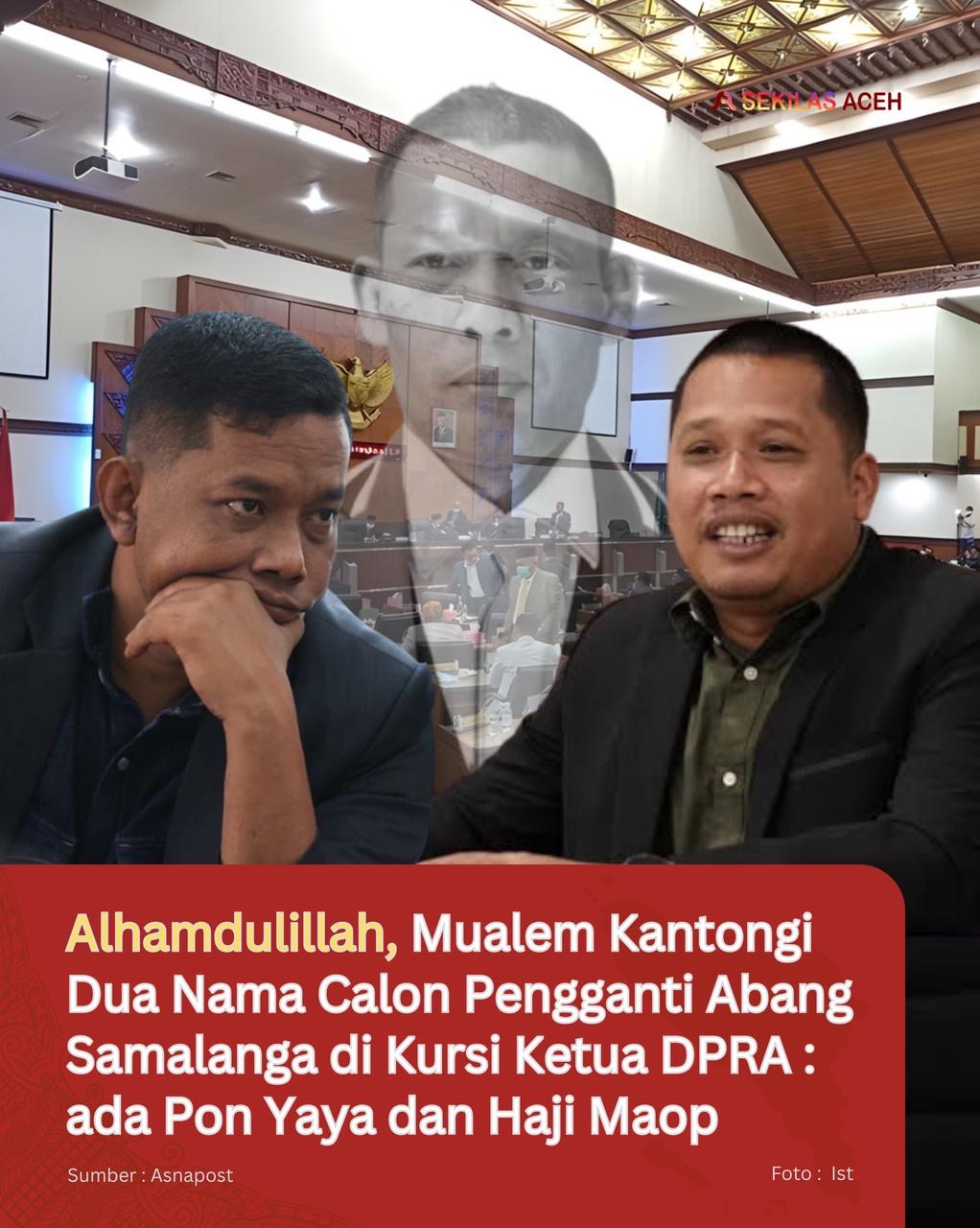 Alhamdulillah, Mualem Kantongi Dua Nama Calon Pengganti Abang Samalanga di Kursi Ketua DPRA : ada Pon Yaya dan Haji Maop