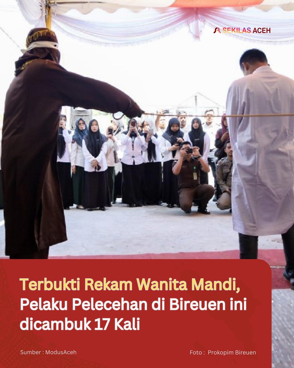 Terbukti Rekam Wanita Mandi, Pelaku Pelecehan di Bireuen ini dicambuk 17 Kali