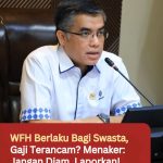 WFH Berlaku Bagi Swasta, Gaji Terancam? Menaker: Jangan Diam, Laporkan!