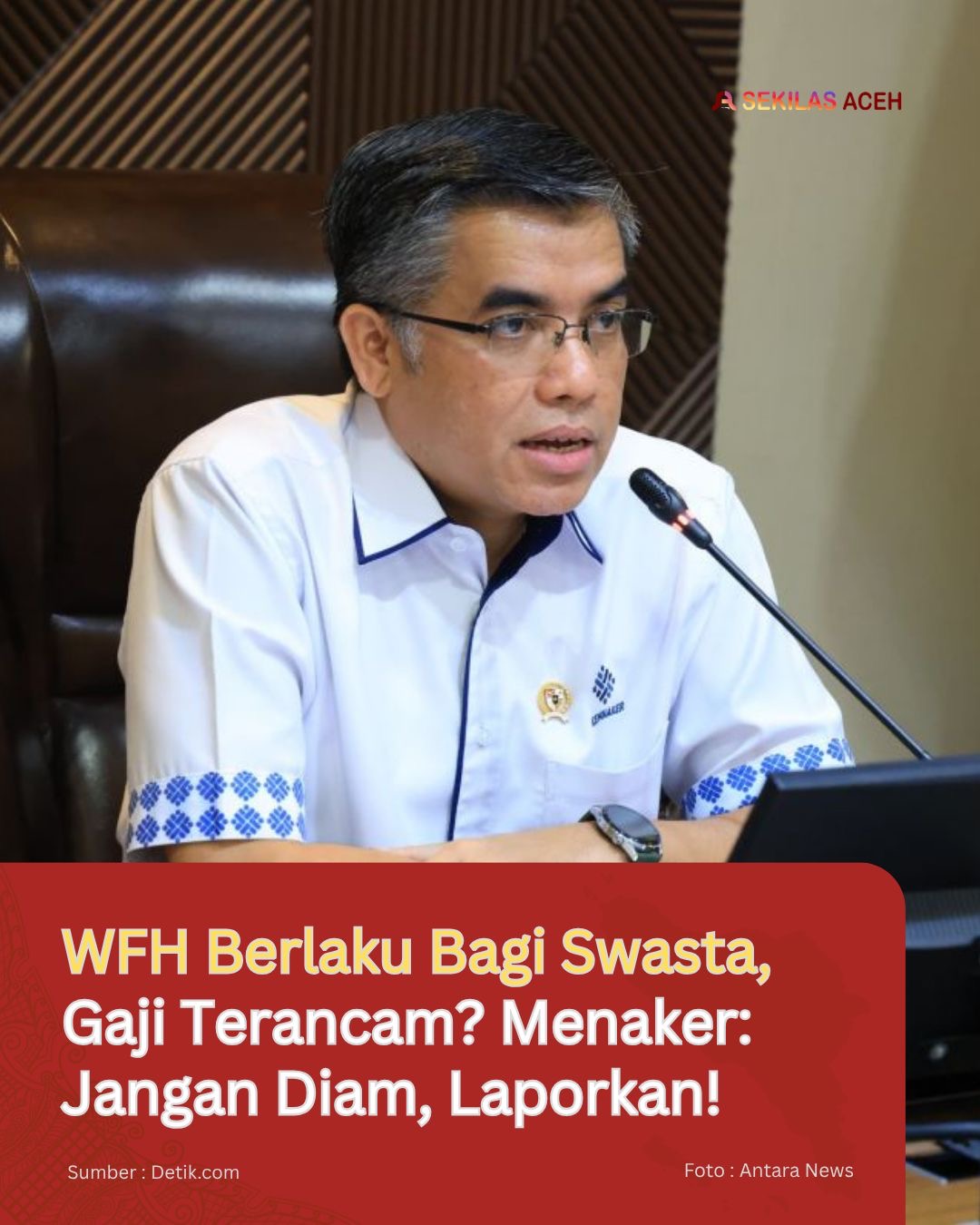 WFH Berlaku Bagi Swasta, Gaji Terancam? Menaker: Jangan Diam, Laporkan!
