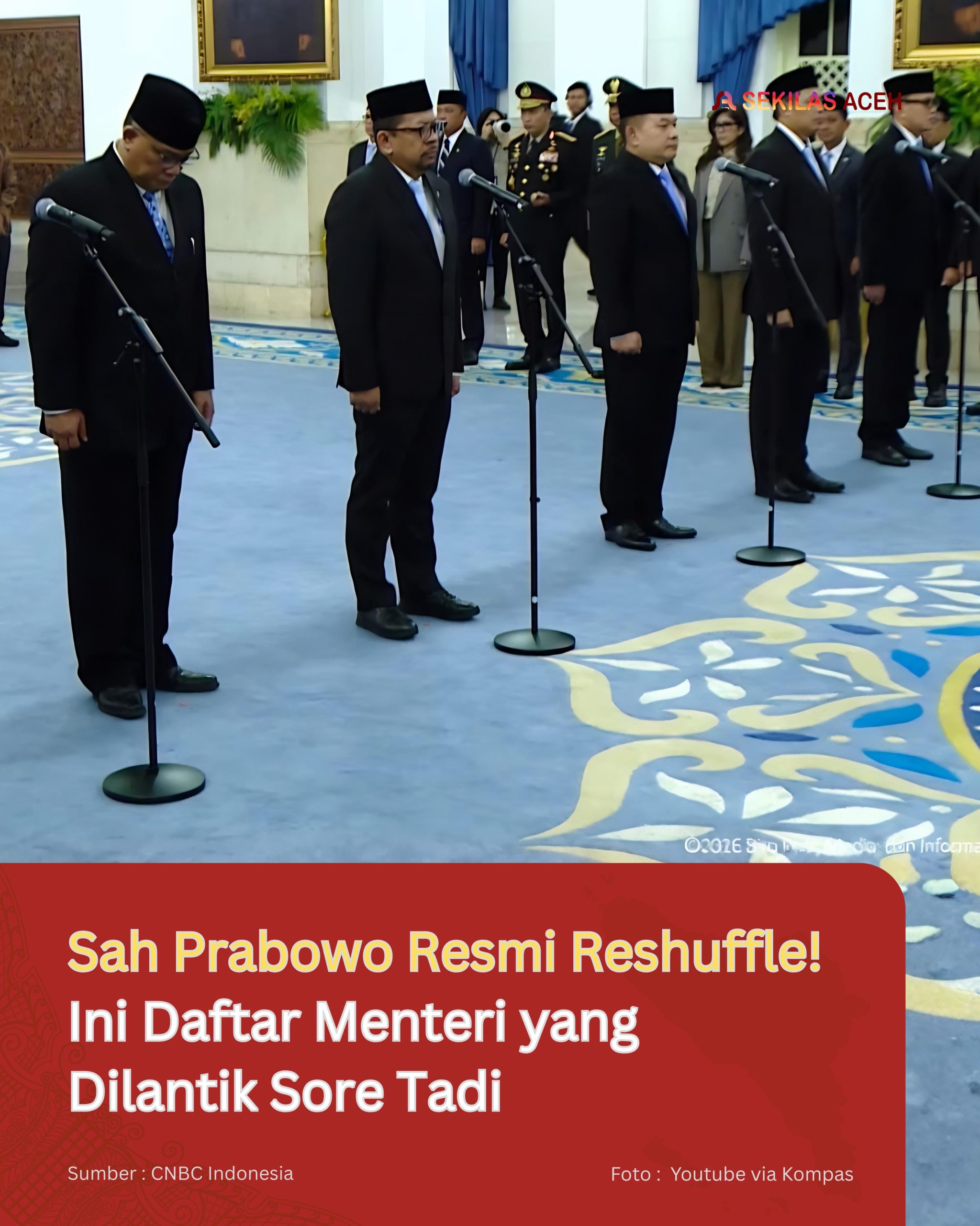 Sah Prabowo Resmi Reshuffle! Ini Daftar Menteri yang Dilantik Sore Tadi