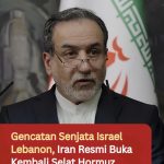 Gencatan Senjata Israel Lebanon, Iran Resmi Buka Kembali Selat Hormuz