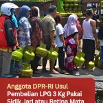 Anggota DPR-RI Usul Pembelian LPG 3 Kg Pakai Sidik Jari atau Retina Mata