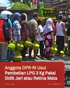Anggota DPR-RI Usul Pembelian LPG 3 Kg Pakai Sidik Jari atau Retina Mata