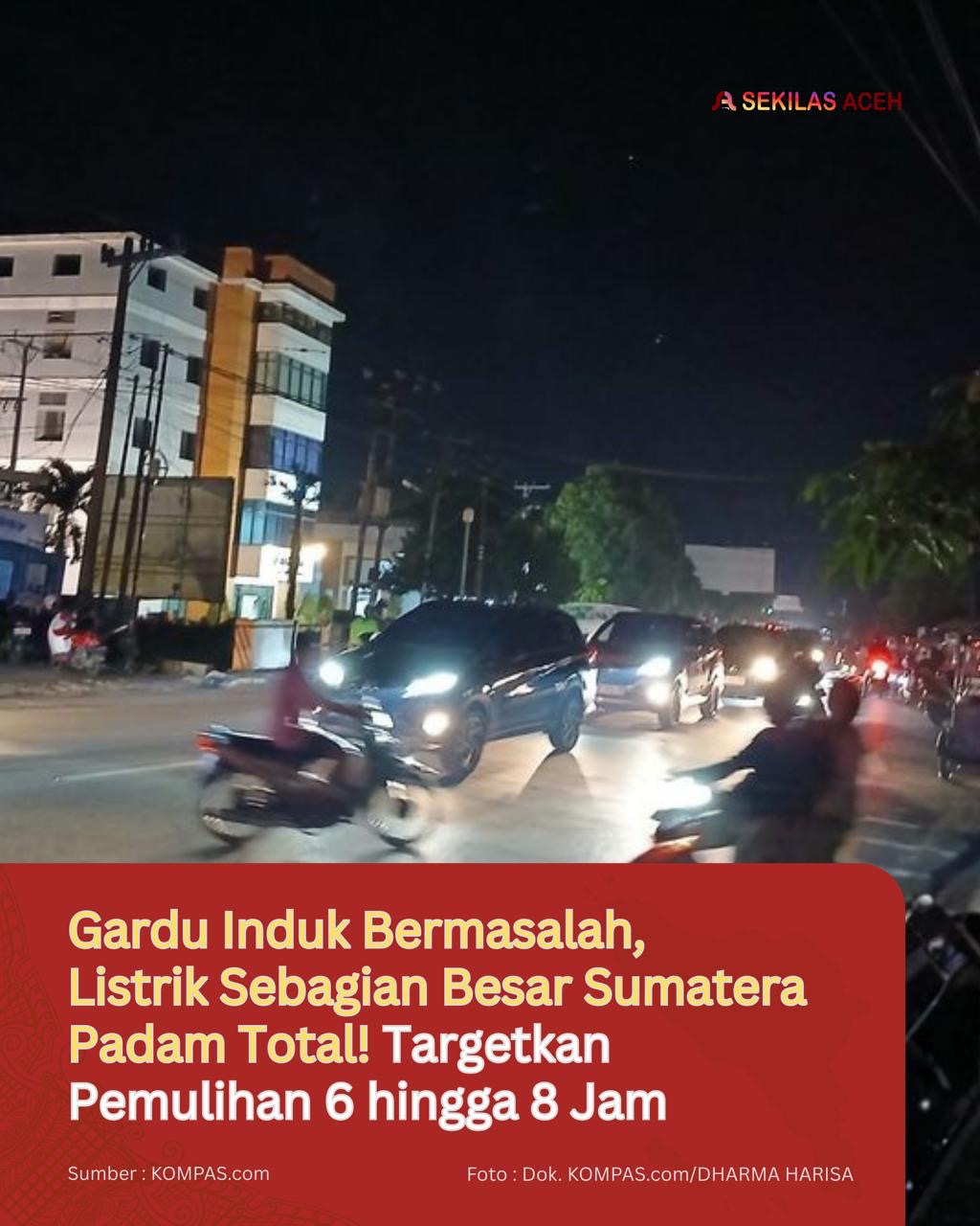 Gardu Induk Bermasalah, Listrik Sebagian Besar Sumatera Padam Total! Targetkan Pemulihan 6 hingga 8 Jam