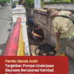 Pemko Banda Aceh Targetkan Pompa Underpass Beurawe Beroperasi Kembali Dalam Minggu ini
