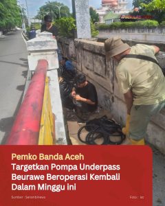 Pemko Banda Aceh Targetkan Pompa Underpass Beurawe Beroperasi Kembali Dalam Minggu ini