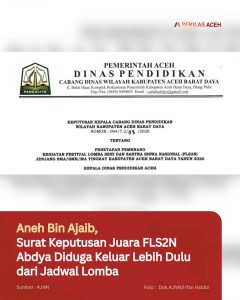 Aneh Bin Ajaib, Surat Keputusan Juara FLS2N Abdya Diduga Keluar Lebih Dulu dari Jadwal Lomba
