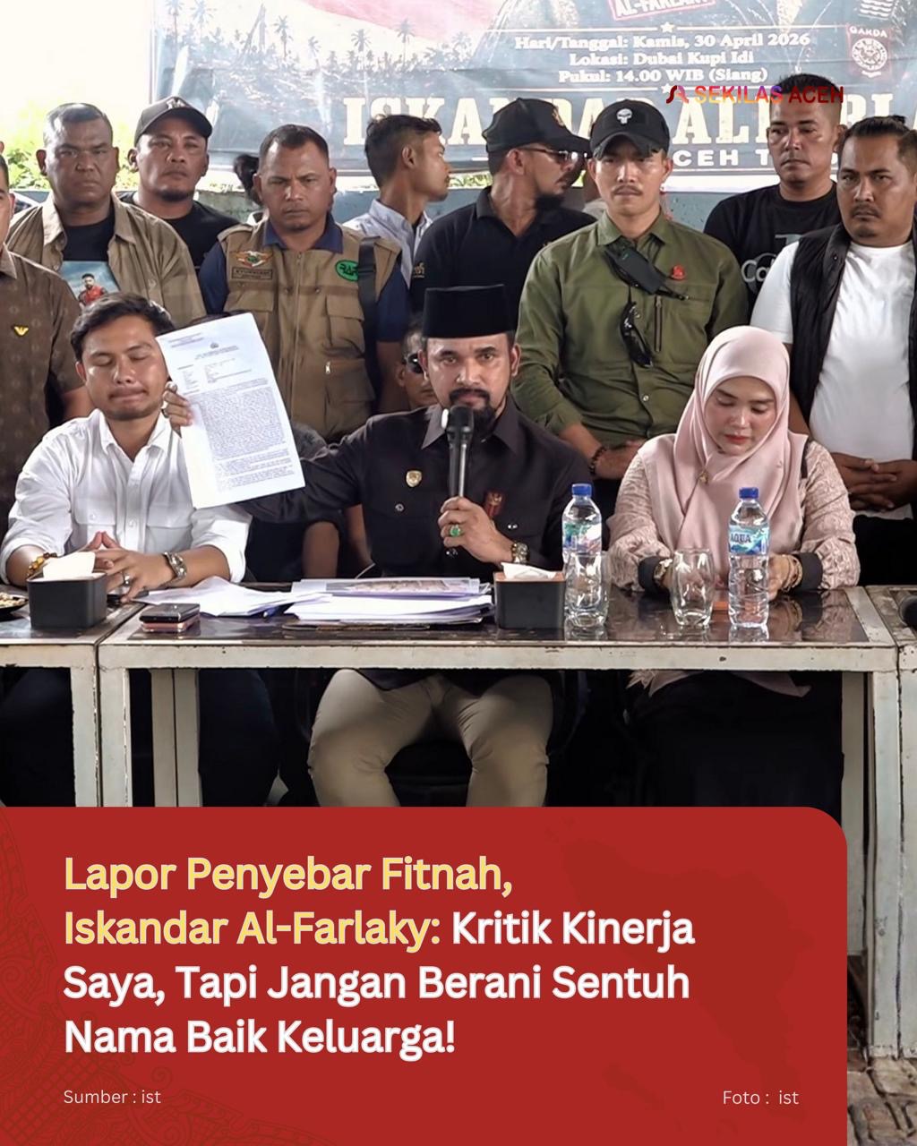 Lapor Penyebar Fitnah, Iskandar Al-Farlaky: Kritik Kinerja Saya, Tapi Jangan Berani Sentuh Nama Baik Keluarga!