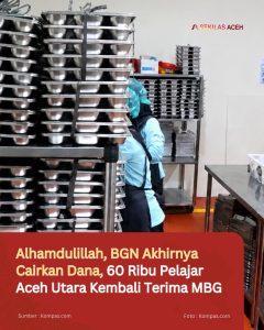 Alhamdulillah, BGN Akhirnya Cairkan Dana, 60 Ribu Pelajar Aceh Utara Kembali Terima MBG