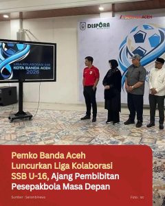 Pemko Banda Aceh Luncurkan Liga Kolaborasi SSB U-16, Ajang Pembibitan Pesepakbola Masa Depan