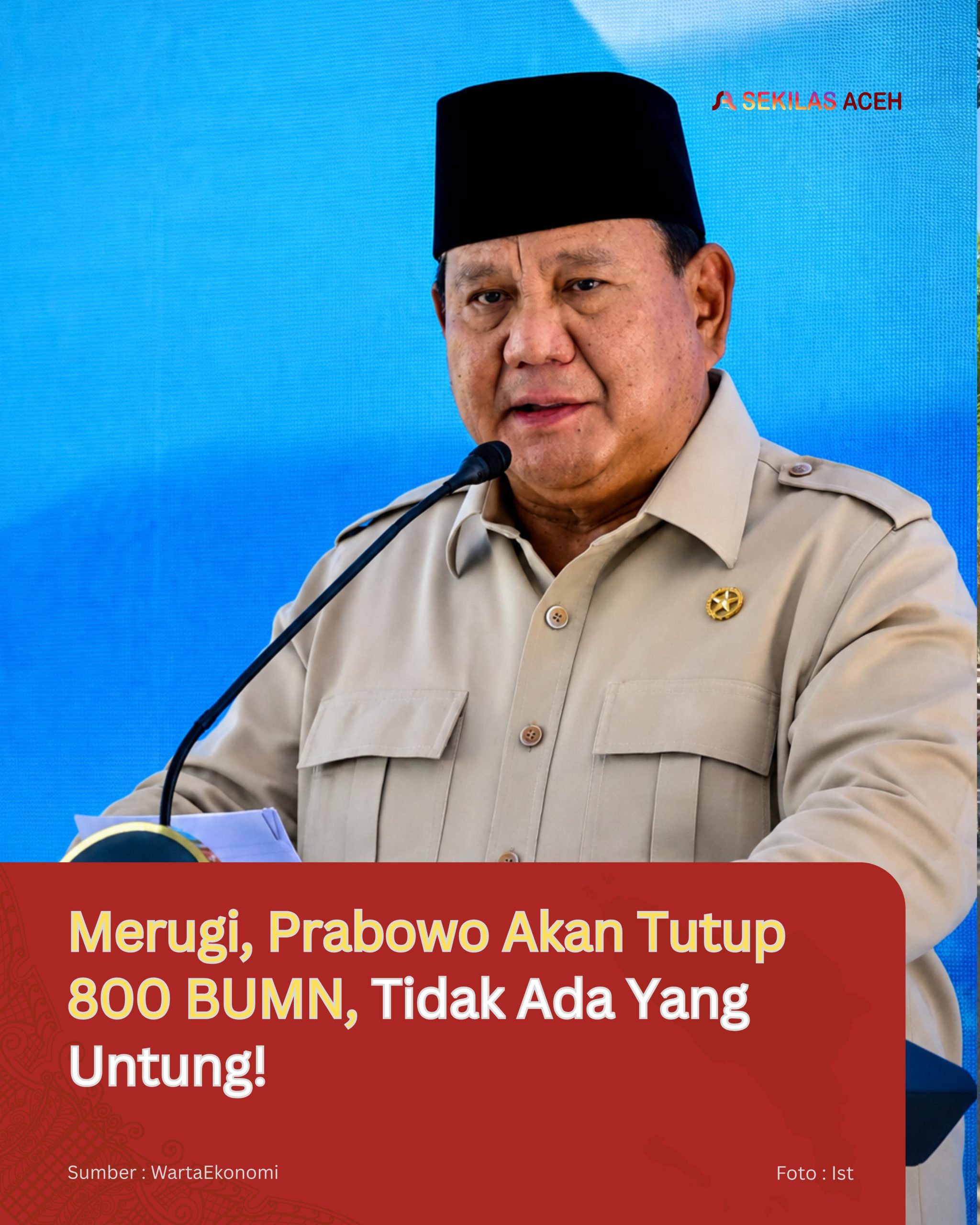 Merugi, Prabowo Akan Tutup 800 BUMN, Tidak Ada Yang Untung!