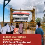Ledakan Saat Praktik di KMP Aceh Hebat 2, KSOP Sebut Diduga Berasal dari Tabung Hidrolik