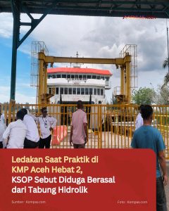 Ledakan Saat Praktik di KMP Aceh Hebat 2, KSOP Sebut Diduga Berasal dari Tabung Hidrolik